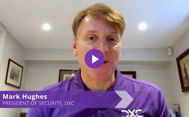 Overview video with Mark Hughes, president of Security, DXC Technology
